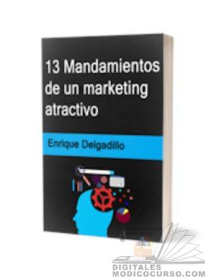 13 Mandamientos de un Marketing Atractivo – Enrique Delgadillo